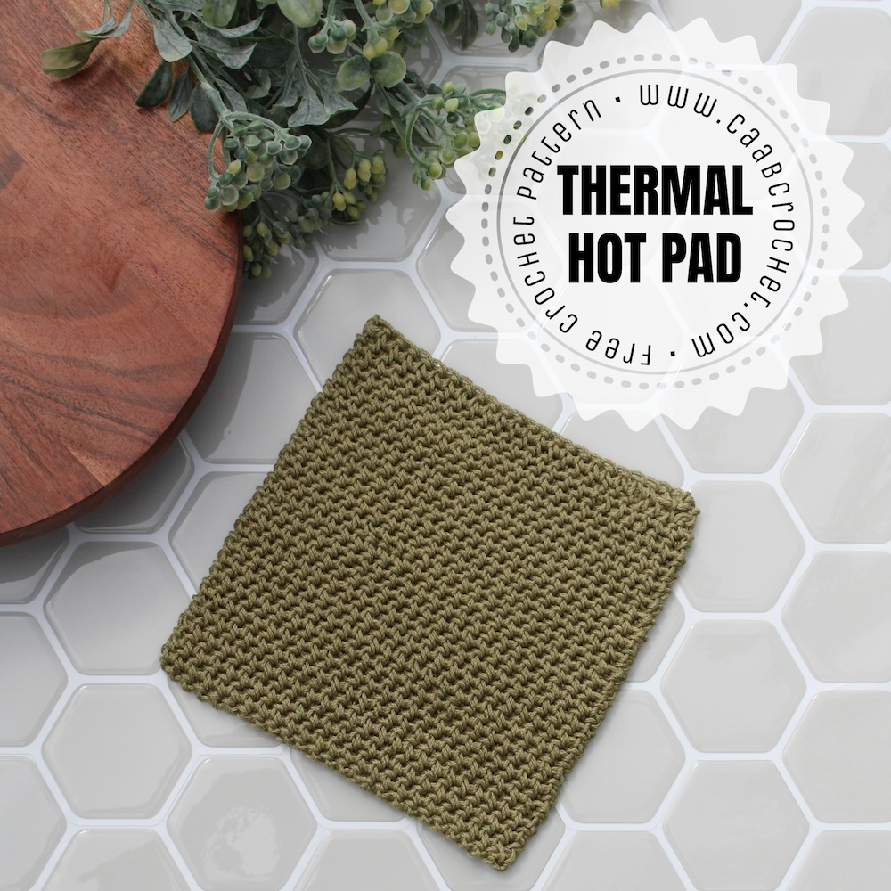 Crochet Thermal Stitch Hot Pad Pattern - CAAB Crochet